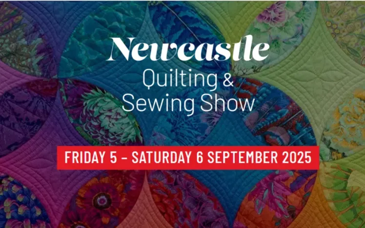 Newcastle Quilting and Sewing Show Friday 5th to Saturday 6th of September 2025